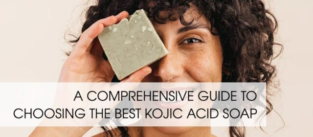 best kojic acid soap for hyperpigmentation
